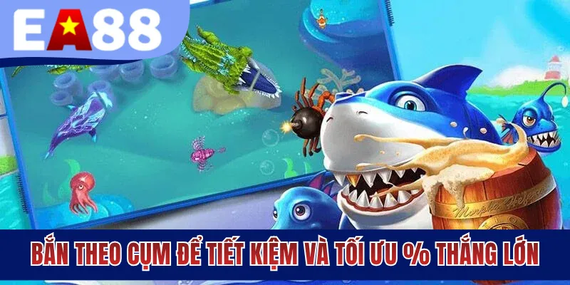 Bắn theo cụm để tiết kiệm và tối ưu % thắng lớn